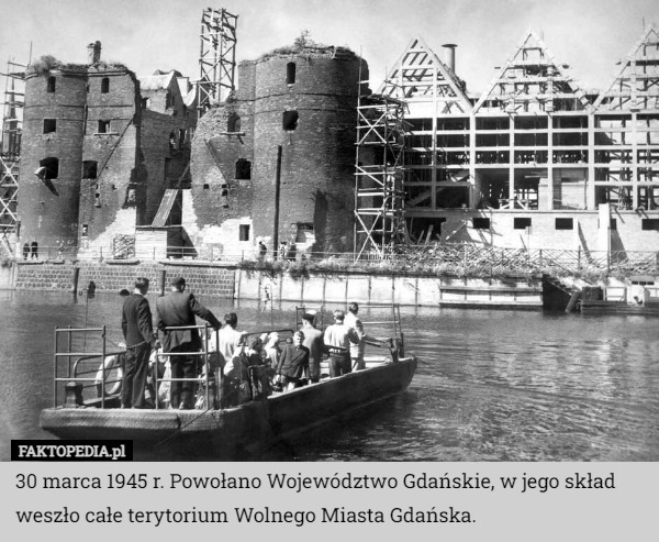 30 marca 1945 r. Powołano Województwo Gdańskie, w jego skład weszło całe terytorium Wolnego Miasta Gdańska. 