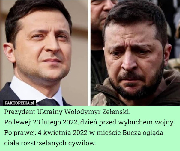 Prezydent Ukrainy Wołodymyr Zełenski.
Po lewej: 23 lutego 2022, dzień przed wybuchem wojny.
Po prawej: 4 kwietnia 2022 w mieście Bucza ogląda ciała rozstrzelanych cywilów. 