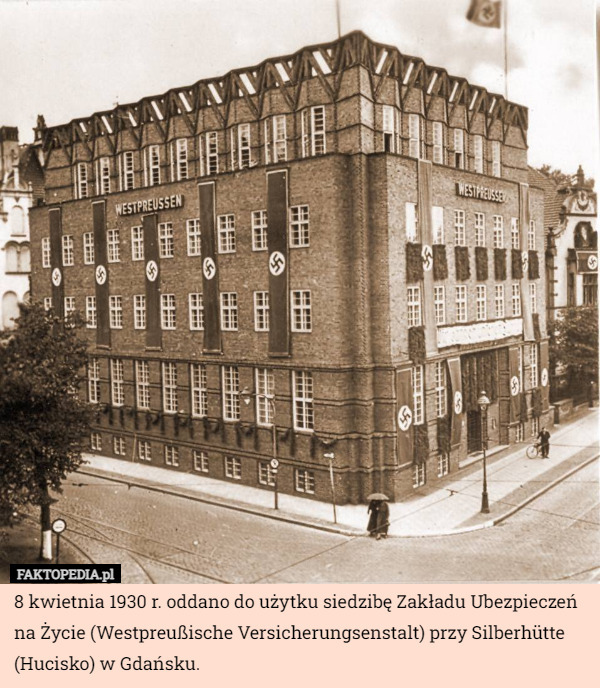 8 kwietnia 1930 r. oddano do użytku siedzibę Zakładu Ubezpieczeń na Życie (Westpreußische Versicherungsenstalt) przy Silberhütte (Hucisko) w Gdańsku. 