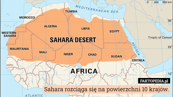 Sahara rozciąga się na powierzchni 10 krajów. 