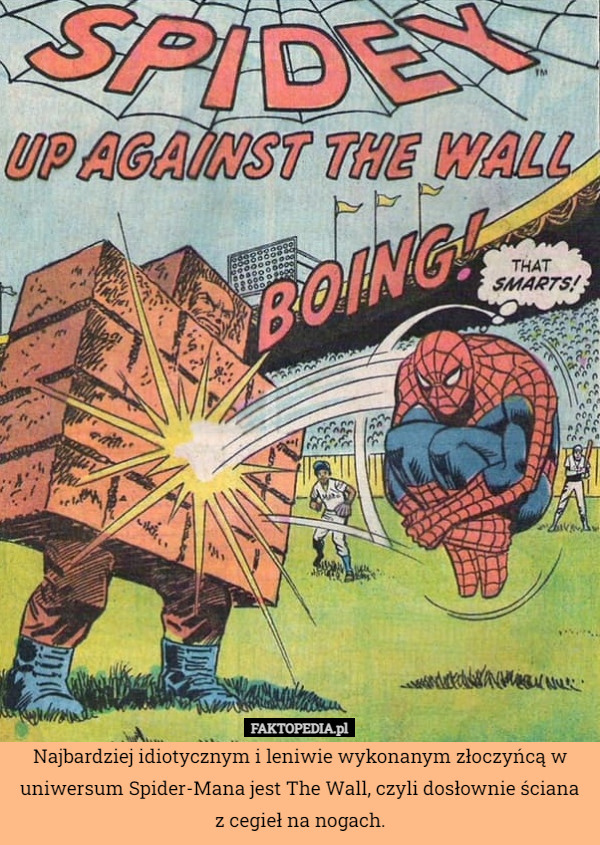 Najbardziej idiotycznym i leniwie wykonanym złoczyńcą w uniwersum Spider-Mana jest The Wall, czyli dosłownie ściana z cegieł na nogach. 