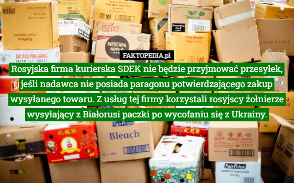 Rosyjska firma kurierska SDEK nie będzie przyjmować przesyłek, jeśli nadawca nie posiada paragonu potwierdzającego zakup wysyłanego towaru. Z usług tej firmy korzystali rosyjscy żołnierze wysyłający z Białorusi paczki po wycofaniu się z Ukrainy. 
