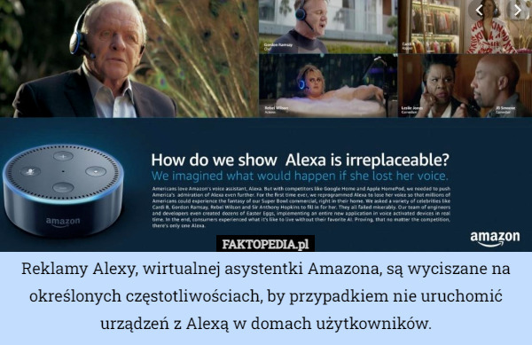 Reklamy Alexy, wirtualnej asystentki Amazona, są wyciszane na określonych częstotliwościach, by przypadkiem nie uruchomić urządzeń z Alexą w domach użytkowników. 