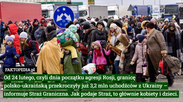 Od 24 lutego, czyli dnia początku agresji Rosji, granicę polsko-ukraińską przekroczyły już 3,2 mln uchodźców z Ukrainy – informuje Straż Graniczna. Jak podaje Straż, to głównie kobiety i dzieci. 