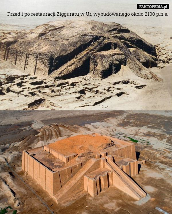 Przed i po restauracji Zigguratu w Ur, wybudowanego około 2100 p.n.e. 