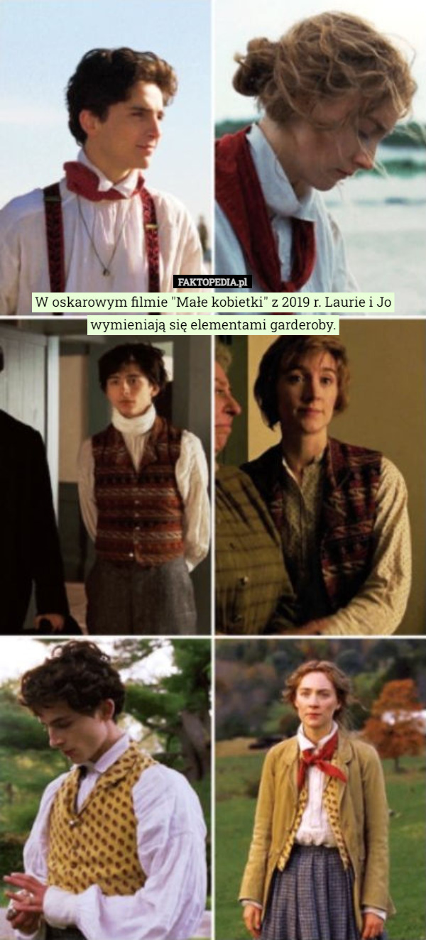 W oskarowym filmie "Małe kobietki" z 2019 r. Laurie i Jo wymieniają się elementami garderoby. 