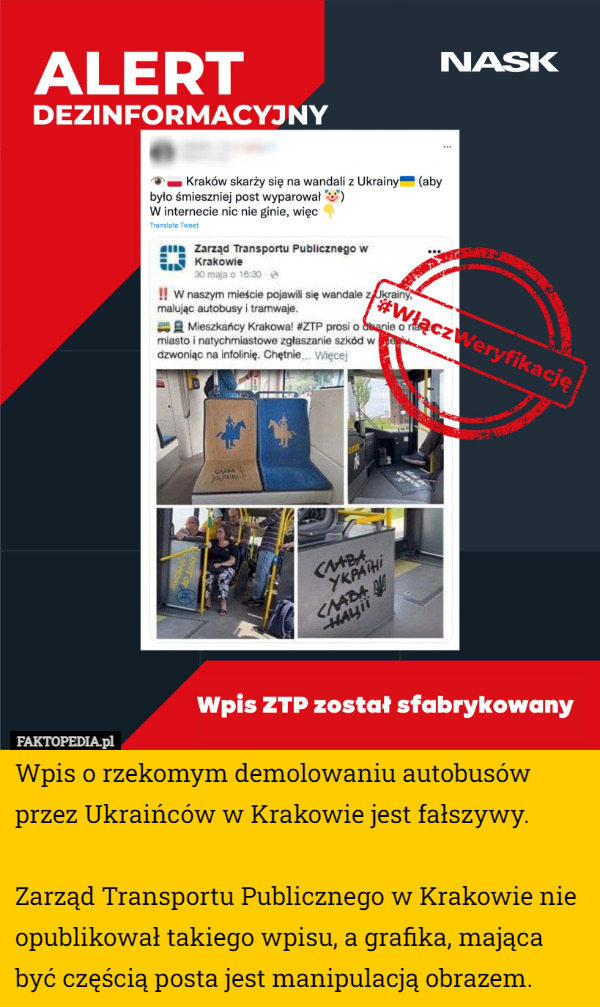 Wpis o rzekomym demolowaniu autobusów przez Ukraińców w Krakowie jest fałszywy.

Zarząd Transportu Publicznego w Krakowie nie opublikował takiego wpisu, a grafika, mająca być częścią posta jest manipulacją obrazem. 