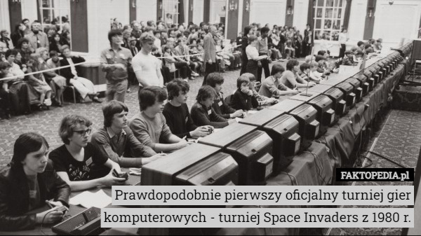 Prawdopodobnie pierwszy oficjalny turniej gier komputerowych - turniej Space Invaders z 1980 r. 
