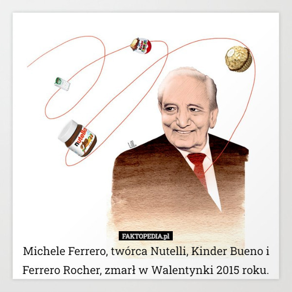 Michele Ferrero, twórca Nutelli, Kinder Bueno i Ferrero Rocher, zmarł w Walentynki 2015 roku. 
