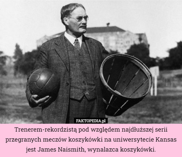 Trenerem-rekordzistą pod względem najdłuższej serii przegranych meczów koszykówki na uniwersytecie Kansas jest James Naismith, wynalazca koszykówki. 