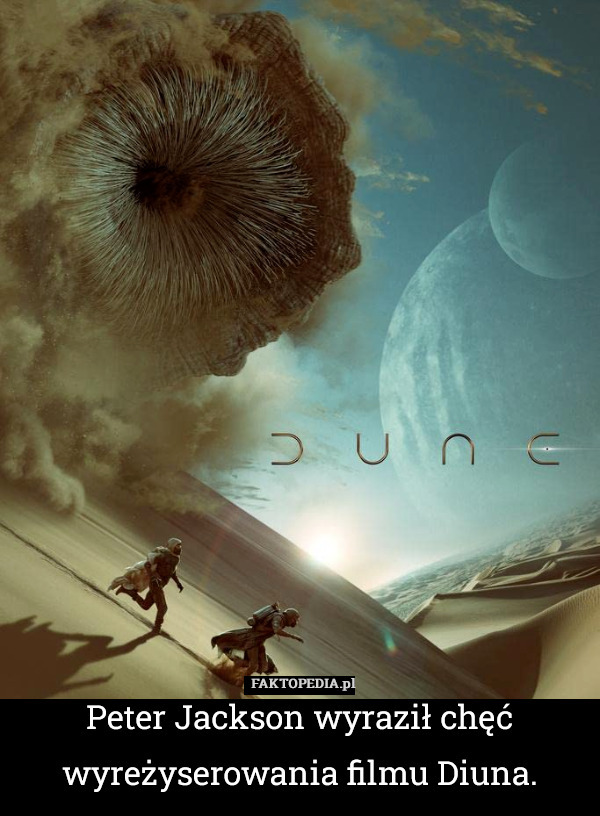 Peter Jackson wyraził chęć wyreżyserowania filmu Diuna. 