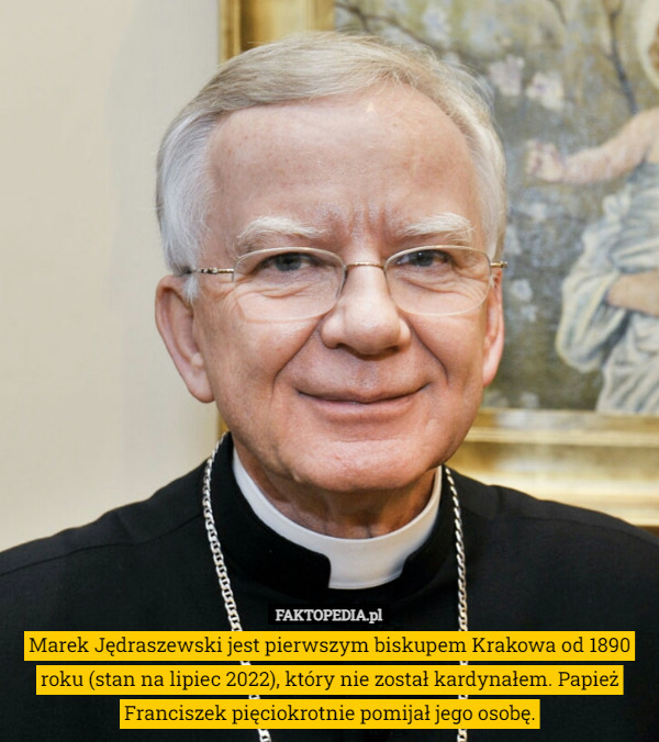 Marek Jędraszewski jest pierwszym biskupem Krakowa od 1890 roku (stan na lipiec 2022), który nie został kardynałem. Papież Franciszek pięciokrotnie pomijał jego osobę. 