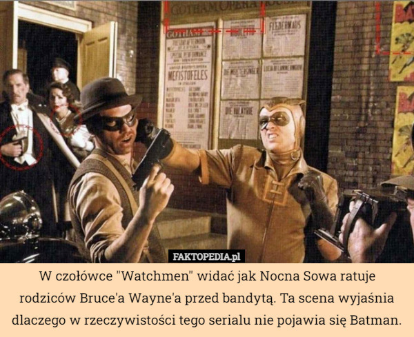W czołówce "Watchmen" widać jak Nocna Sowa ratuje rodziców Bruce'a Wayne'a przed bandytą. Ta scena wyjaśnia dlaczego w rzeczywistości tego serialu nie pojawia się Batman. 
