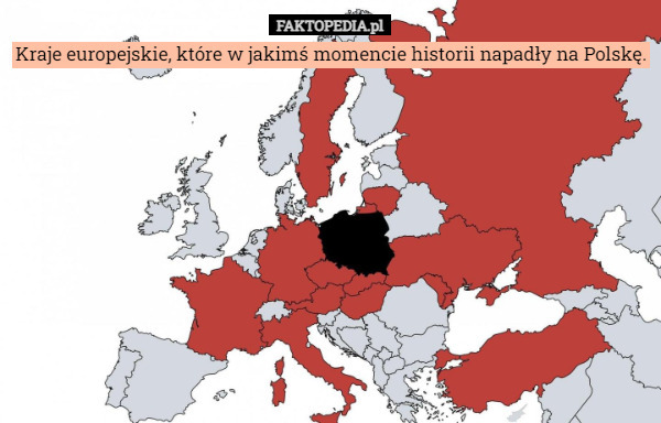 Kraje europejskie, które w jakimś momencie historii napadły na Polskę. 
