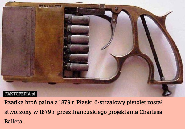 Rzadka broń palna z 1879 r. Płaski 6-strzałowy pistolet został stworzony w 1879 r. przez francuskiego projektanta Charlesa Balleta. 