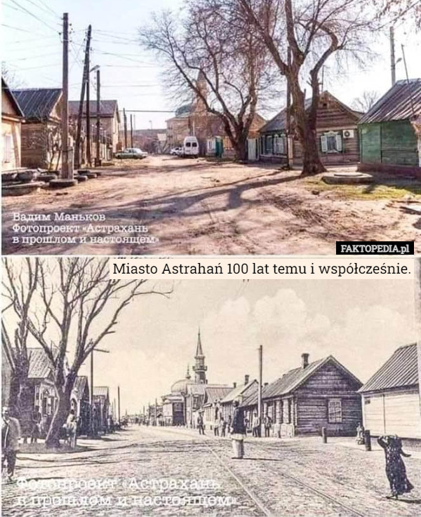 Miasto Astrahań 100 lat temu i współcześnie. 