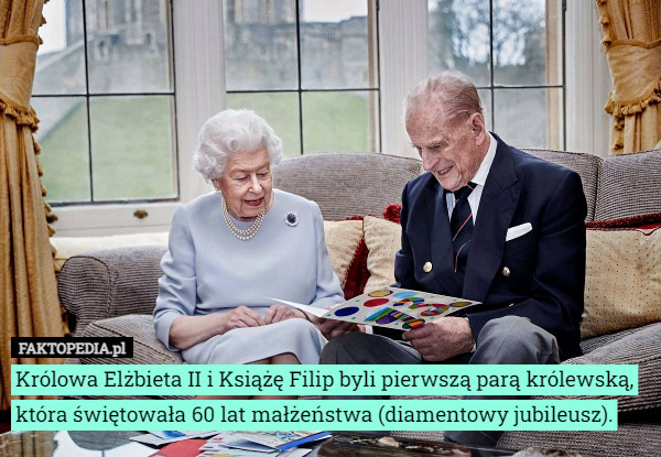 Królowa Elżbieta II i Książę Filip byli pierwszą parą królewską, która świętowała 60 lat małżeństwa (diamentowy jubileusz). 