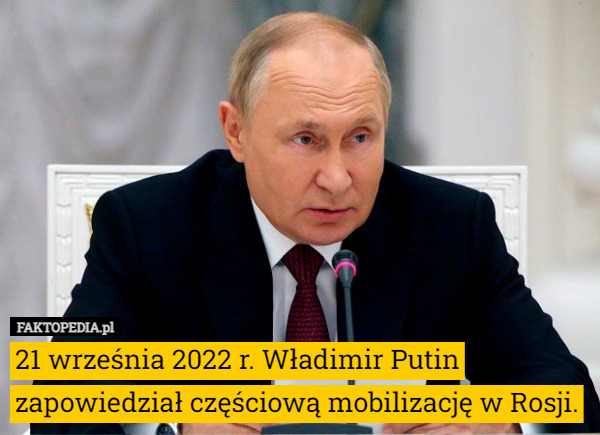 21 września 2022 r. Władimir Putin zapowiedział częściową mobilizację w Rosji. 