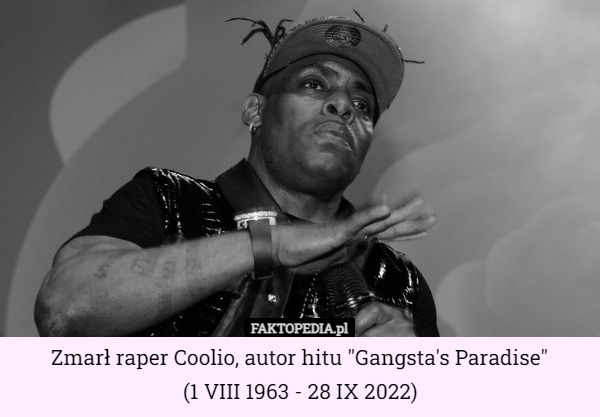 Zmarł raper Coolio, autor hitu "Gangsta's Paradise"
(1 VIII 1963 - 28 IX 2022) 