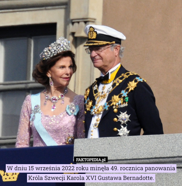 W dniu 15 września 2022 roku minęła 49. rocznica panowania Króla Szwecji Karola XVI Gustawa Bernadotte. 