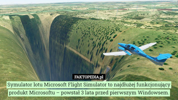 Symulator lotu Microsoft Flight Simulator to najdłużej funkcjonujący produkt Microsoftu – powstał 3 lata przed pierwszym Windowsem. 