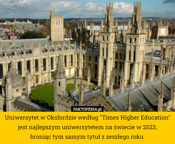 Uniwersytet w Oksfordzie według "Times Higher Education" jest najlepszym uniwersytetem na świecie w 2023,
 broniąc tym samym tytuł z zeszłego roku. 