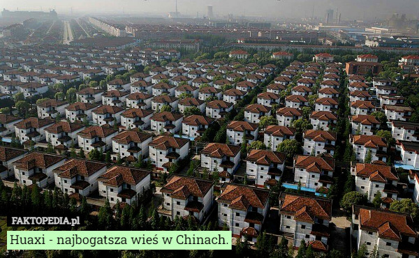 Huaxi - najbogatsza wieś w Chinach. 
