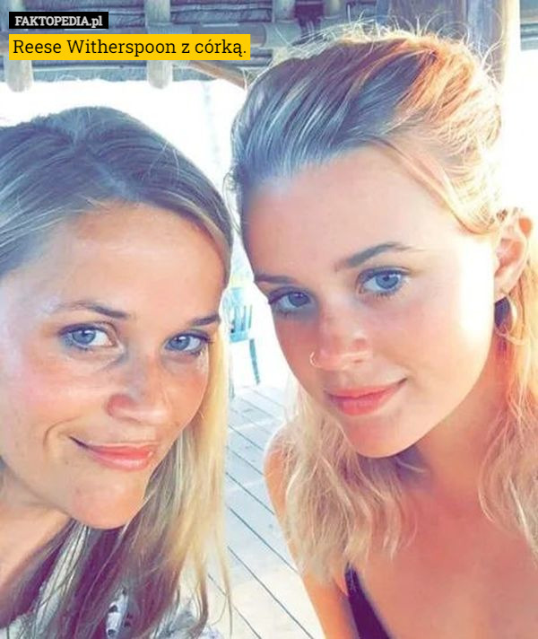 Reese Witherspoon z córką. 
