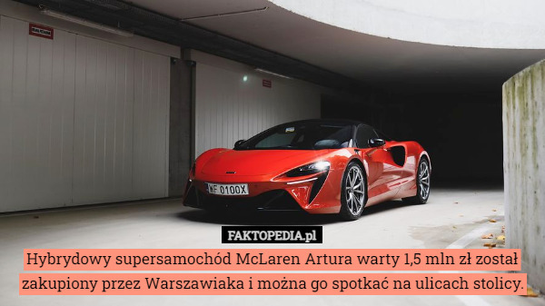 Hybrydowy supersamochód McLaren Artura warty 1,5 mln zł został zakupiony przez Warszawiaka i można go spotkać na ulicach stolicy. 