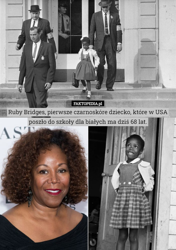 Ruby Bridges, pierwsze czarnoskóre dziecko, które w USA poszło do szkoły dla białych ma dziś 68 lat. 
