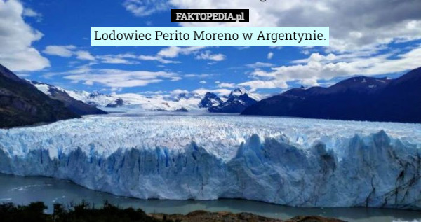 Lodowiec Perito Moreno w Argentynie. 