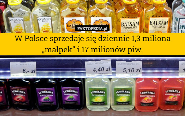 W Polsce sprzedaje się dziennie 1,3 miliona „małpek” i 17 milionów piw. 