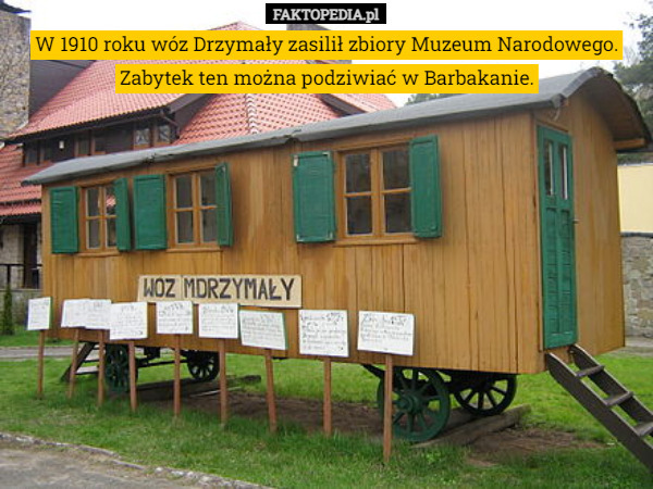 W 1910 roku wóz Drzymały zasilił zbiory Muzeum Narodowego. Zabytek ten można podziwiać w Barbakanie. 