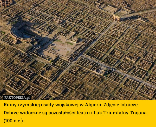 Ruiny rzymskiej osady wojskowej w Algierii. Zdjęcie lotnicze. Dobrze widoczne są pozostałości teatru i Łuk Triumfalny Trajana (100 n.e.). 