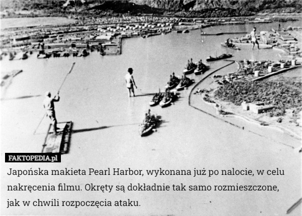 Japońska makieta Pearl Harbor, wykonana już po nalocie, w celu nakręcenia filmu. Okręty są dokładnie tak samo rozmieszczone,
 jak w chwili rozpoczęcia ataku. 