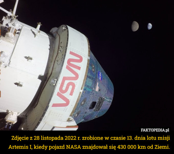 Zdjęcie z 28 listopada 2022 r. zrobione w czasie 13. dnia lotu misji Artemis I, kiedy pojazd NASA znajdował się 430 000 km od Ziemi. 