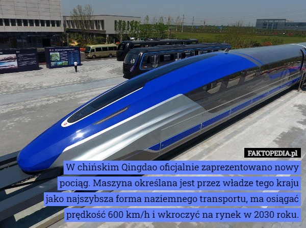 W chińskim Qingdao oficjalnie zaprezentowano nowy pociąg. Maszyna określana jest przez władze tego kraju jako najszybsza forma naziemnego transportu, ma osiągać prędkość 600 km/h i wkroczyć na rynek w 2030 roku. 