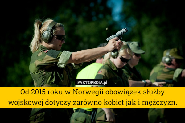 Od 2015 roku w Norwegii obowiązek służby wojskowej dotyczy zarówno kobiet jak i mężczyzn. 