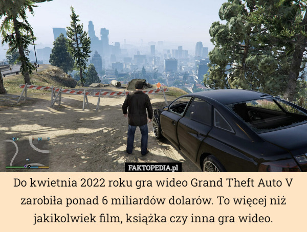 Do kwietnia 2022 roku gra wideo Grand Theft Auto V zarobiła ponad 6 miliardów dolarów. To więcej niż jakikolwiek film, książka czy inna gra wideo. 