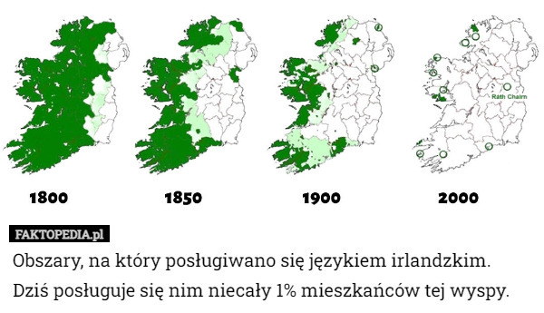 Obszary, na który posługiwano się językiem irlandzkim. Dziś posługuje się nim niecały 1% mieszkańców tej wyspy. 