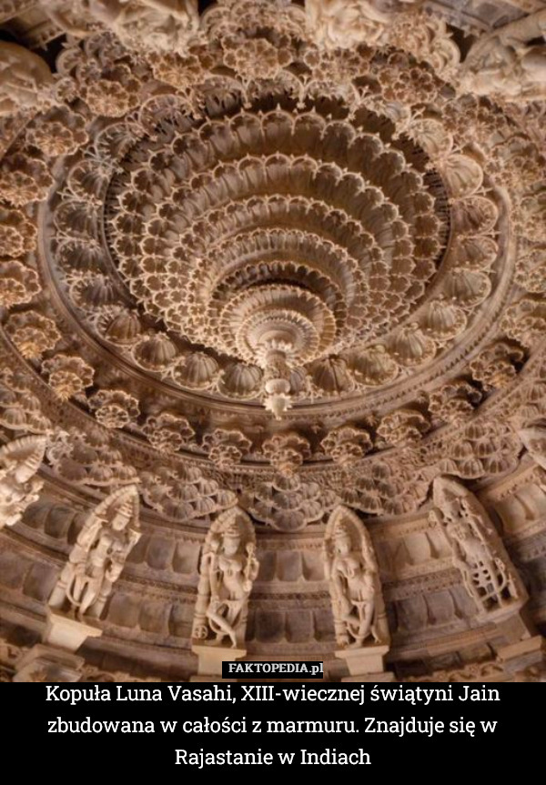 Kopuła Luna Vasahi, XIII-wiecznej świątyni Jain zbudowana w całości z marmuru. Znajduje się w Rajastanie w Indiach 