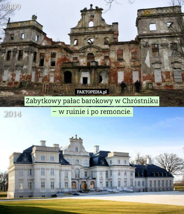 Zabytkowy pałac barokowy w Chróstniku
 – w ruinie i po remoncie. 