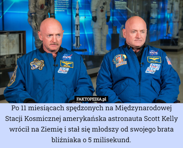 Po 11 miesiącach spędzonych na Międzynarodowej Stacji Kosmicznej amerykańska astronauta Scott Kelly wrócił na Ziemię i stał się młodszy od swojego brata bliźniaka o 5 milisekund. 