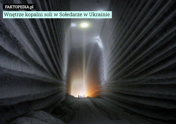 Wnętrze kopalni soli w Sołedarze w Ukrainie. 