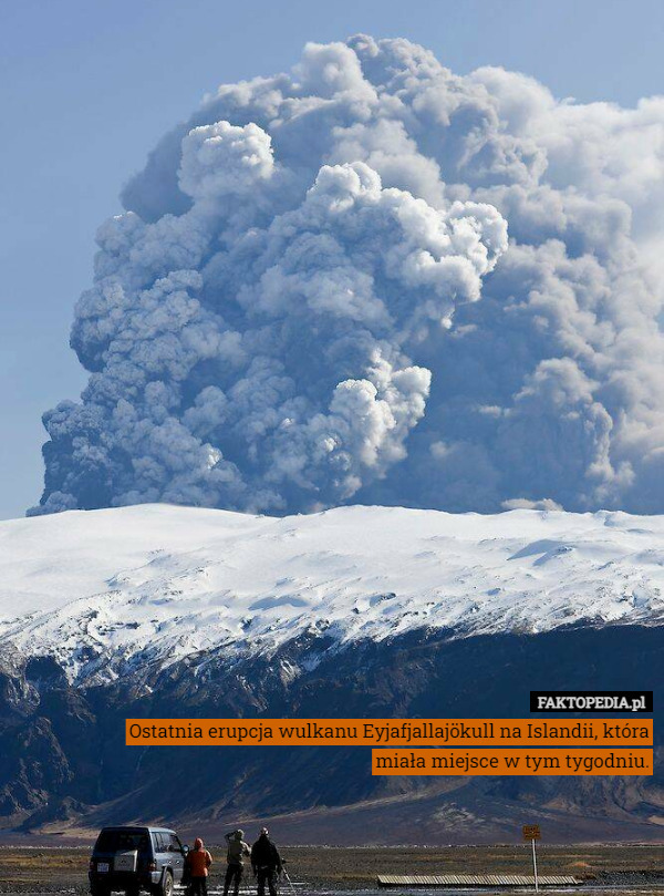 Ostatnia erupcja wulkanu Eyjafjallajökull na Islandii, która miała miejsce w tym tygodniu. 
