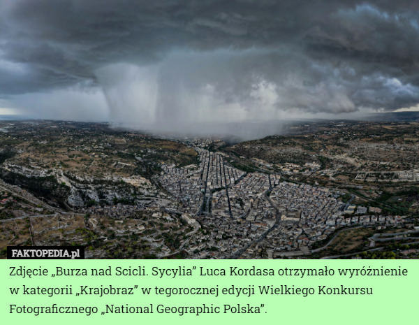 Zdjęcie „Burza nad Scicli. Sycylia” Luca Kordasa otrzymało wyróżnienie w kategorii „Krajobraz” w tegorocznej edycji Wielkiego Konkursu Fotograficznego „National Geographic Polska”. 