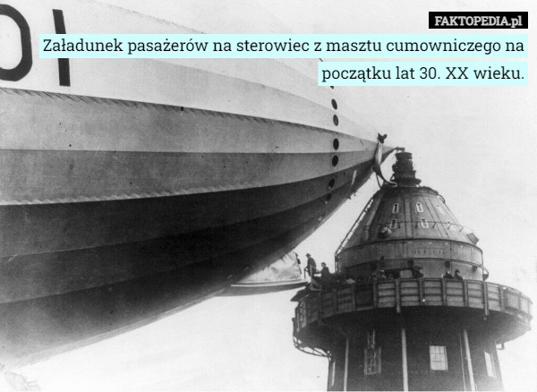 Załadunek pasażerów na sterowiec z masztu cumowniczego na początku lat 30. XX wieku. 