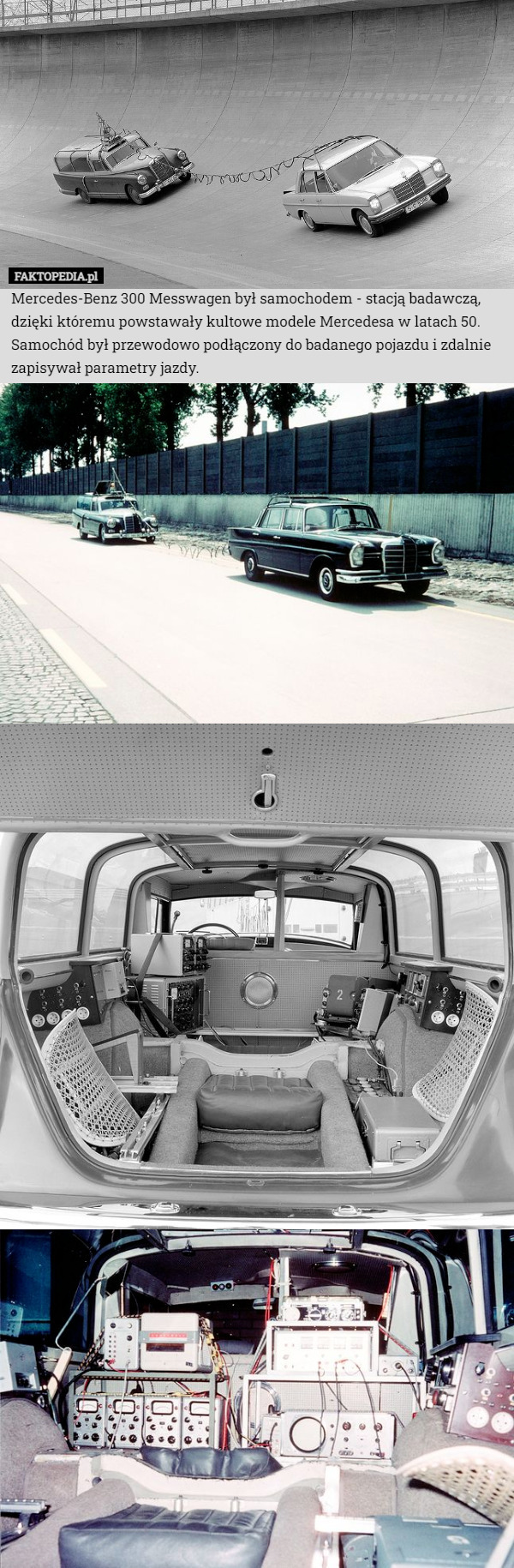 Mercedes-Benz 300 Messwagen był samochodem - stacją badawczą, dzięki któremu powstawały kultowe modele Mercedesa w latach 50.
Samochód był przewodowo podłączony do badanego pojazdu i zdalnie zapisywał parametry jazdy. 
