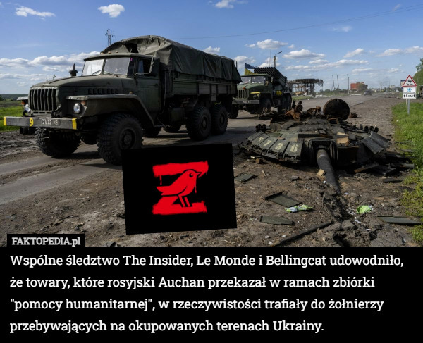 Wspólne śledztwo The Insider, Le Monde і Bellingcat udowodniło, że towary, które rosyjski Auchan przekazał w ramach zbiórki "pomocy humanitarnej", w rzeczywistości trafiały do żołnierzy przebywających na okupowanych terenach Ukrainy. 