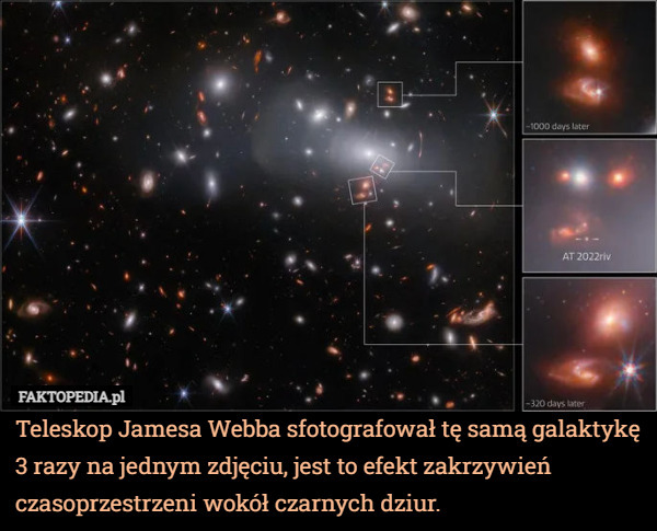 Teleskop Jamesa Webba sfotografował tę samą galaktykę 3 razy na jednym zdjęciu, jest to efekt zakrzywień czasoprzestrzeni wokół czarnych dziur. 